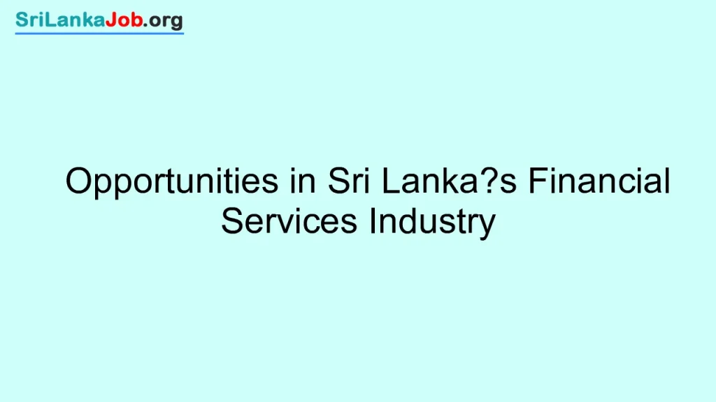 Opportunities in Sri Lanka’s Financial Services Industry